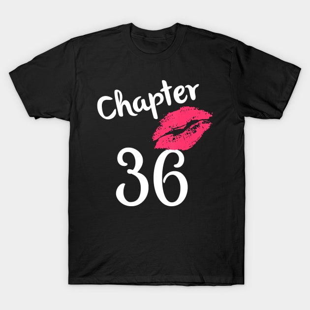 Chapter 36 years 36th Happy Birthday Lips Women Born In 1984 T-Shirt T-Shirt by Danielss